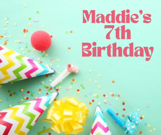 03/06/2026 (6:30 pm) -  Maddie's 7th Birthday Party