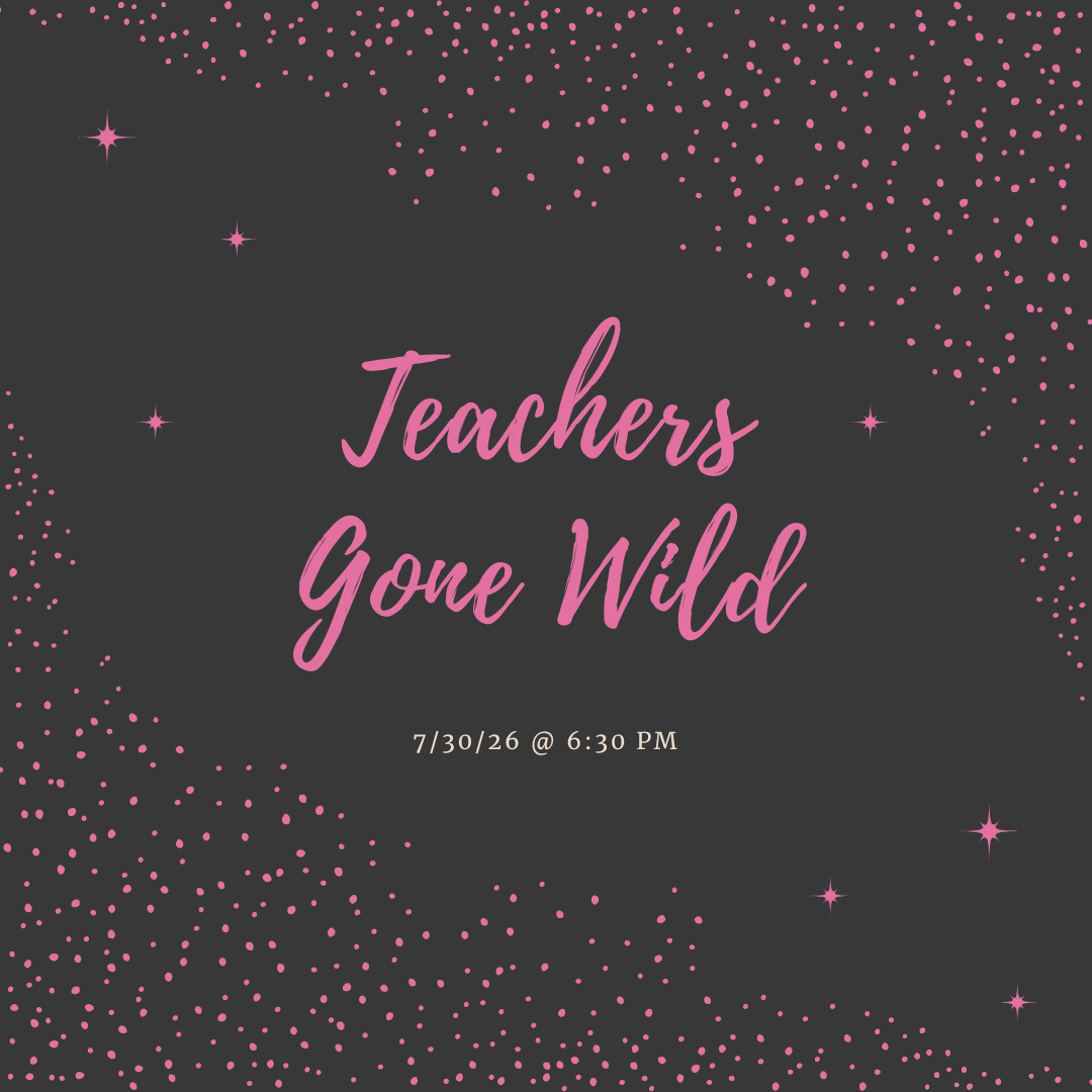 07/30/2026 (6:30 pm) Teachers Gone Wild! (Private Event)
