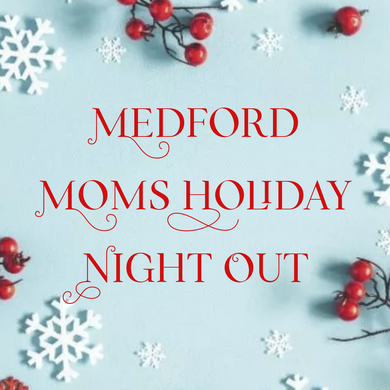 12/05/23 7PM - Medford Moms Holiday Night Out - PRIVATE EVENT