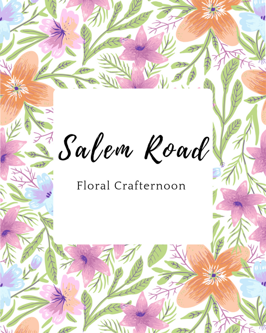 03/14/2026 (3-5 pm) - Salem Road Floral Crafternoon (PRIVATE EVENT)
