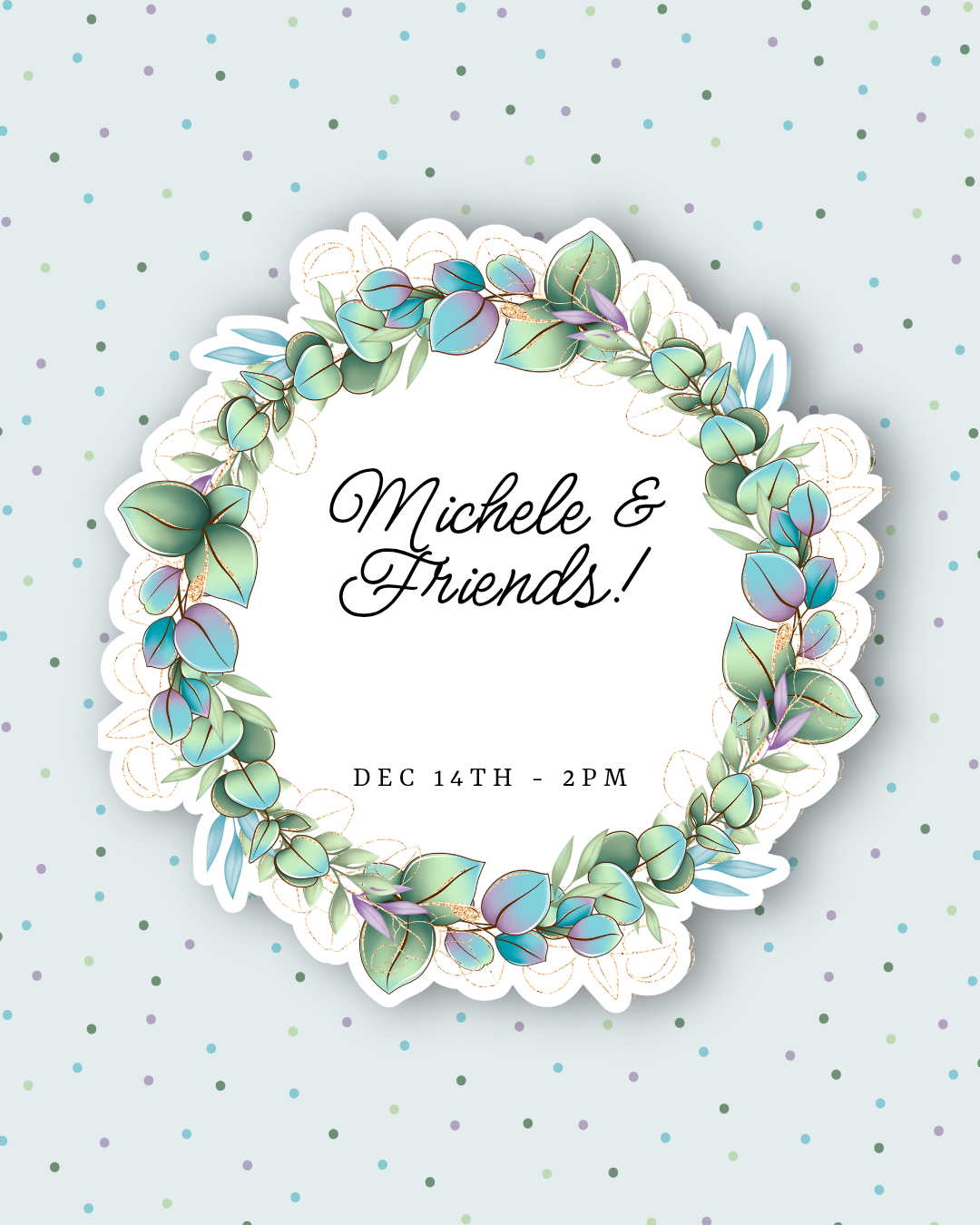 12/14/25 (2:00PM) - Michele & Friends  - PRIVATE EVENT
