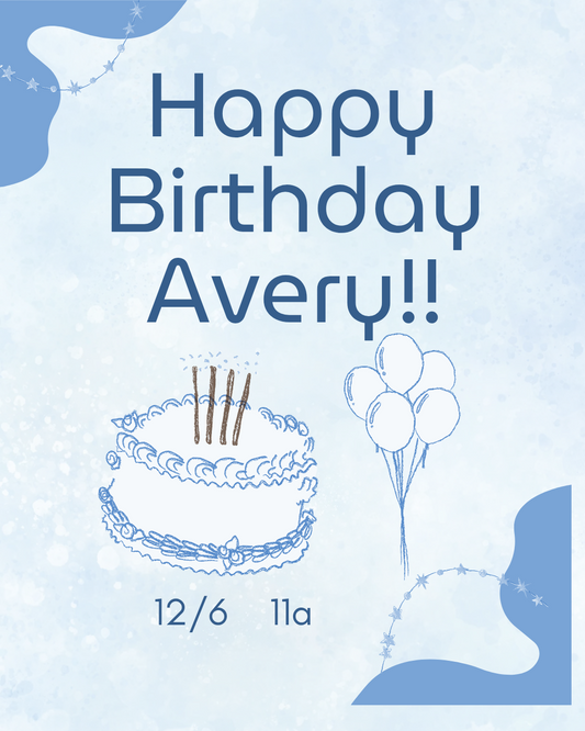 12/6/25 (11:00A) -  Avery's Birthday Celebration!  (PRIVATE EVENT)