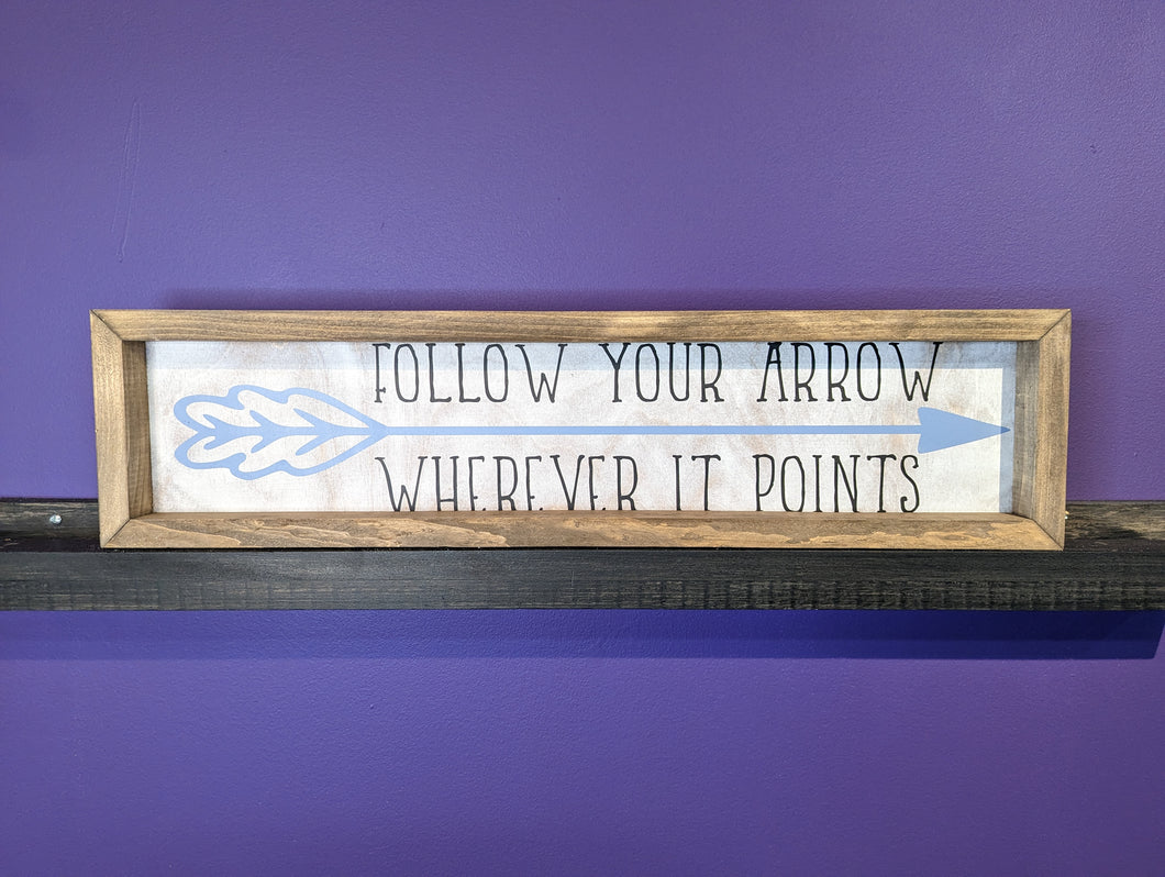 Follow Your Arrow Framed Sign